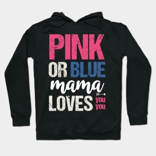 Pink or blue mama loves you Hoodie